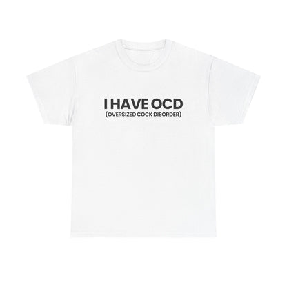 I have OCD | T-Shirt