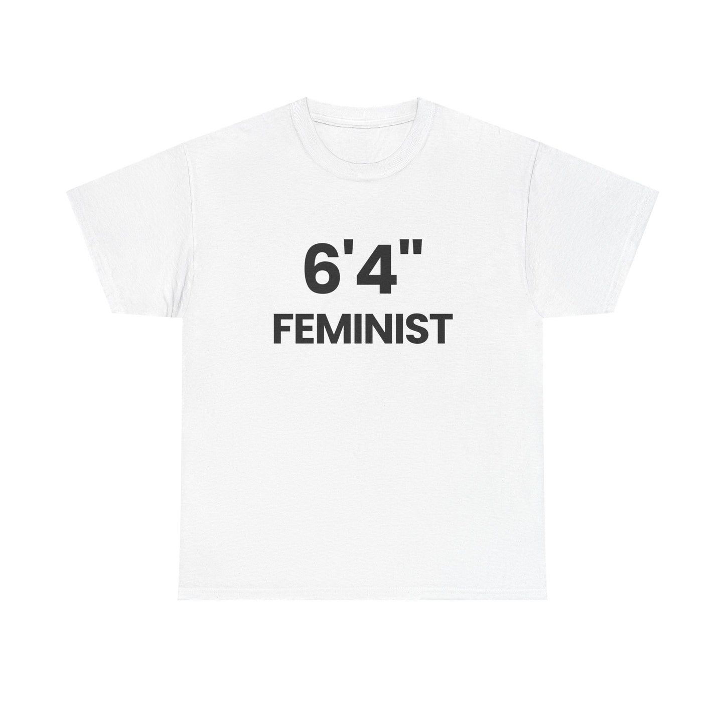 6'4" Feminist | T-Shirt