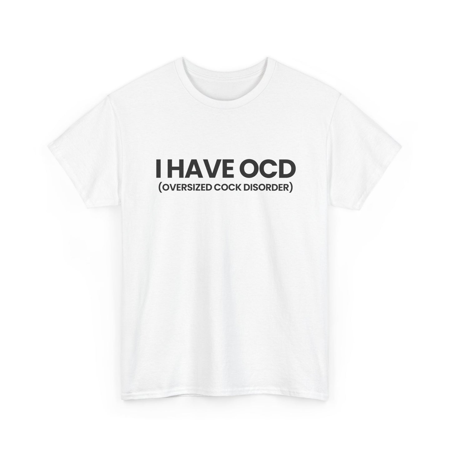 I have OCD | T-Shirt