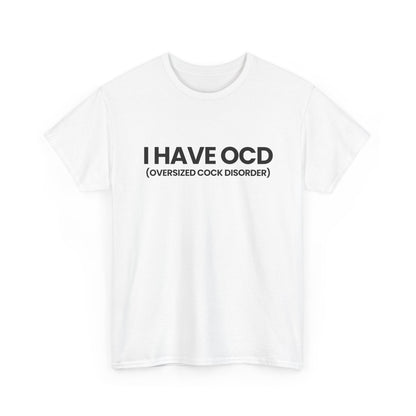 I have OCD | T-Shirt
