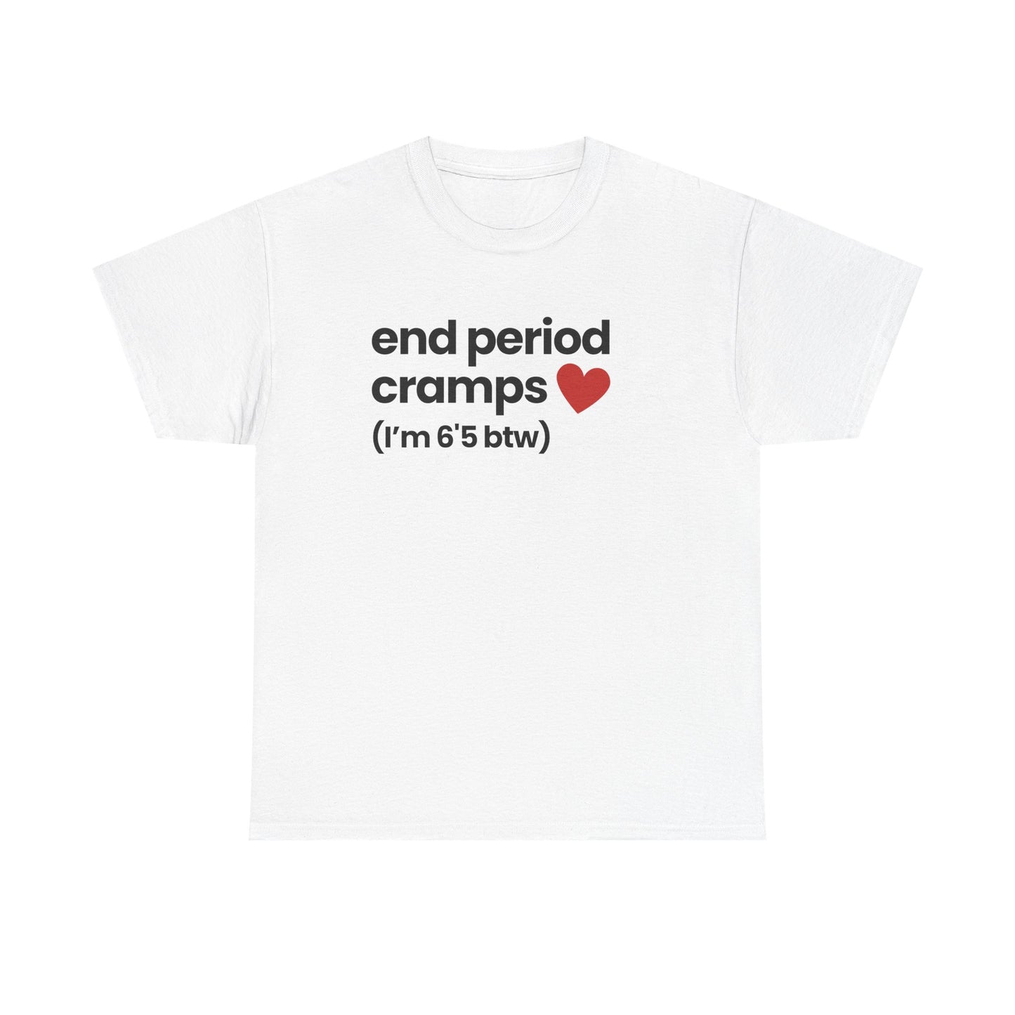 End period cramps | T-Shirt