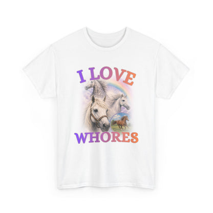 I love Whores | T-Shirt