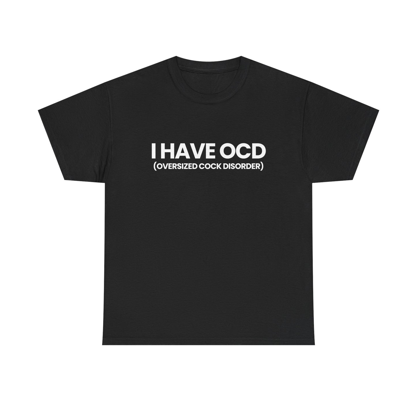 I have OCD | T-Shirt