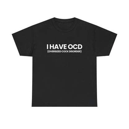 I have OCD | T-Shirt
