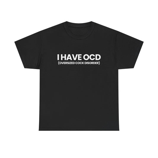I have OCD | T-Shirt