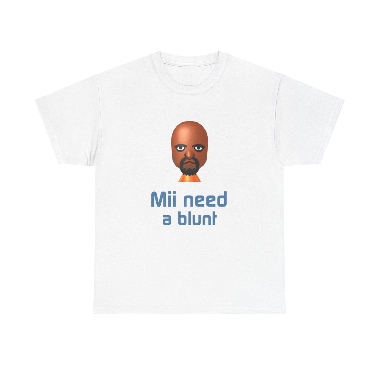 Mii need a blunt | T-Shirt