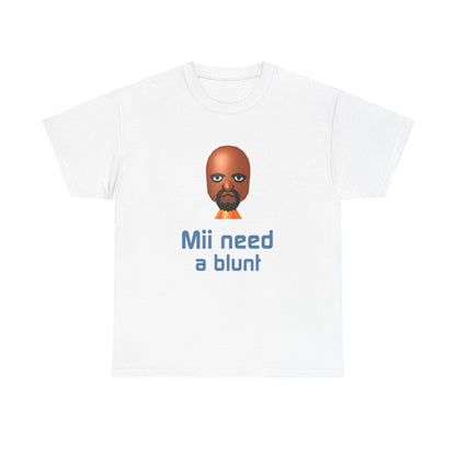 Mii need a blunt | T-Shirt