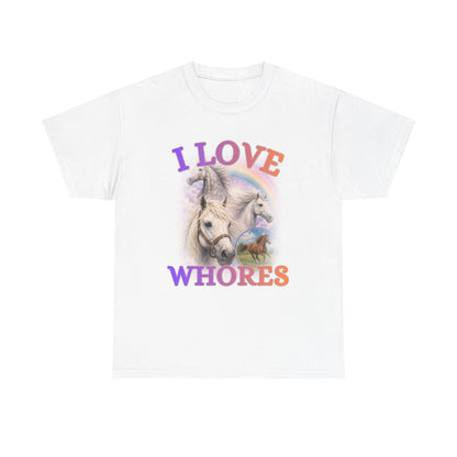 I love Whores | T-Shirt