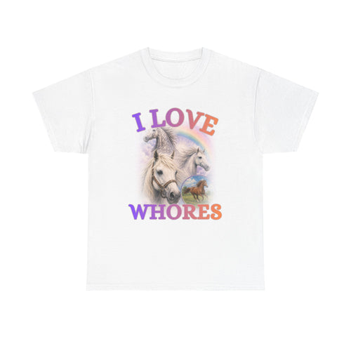 I love Whores | T-Shirt