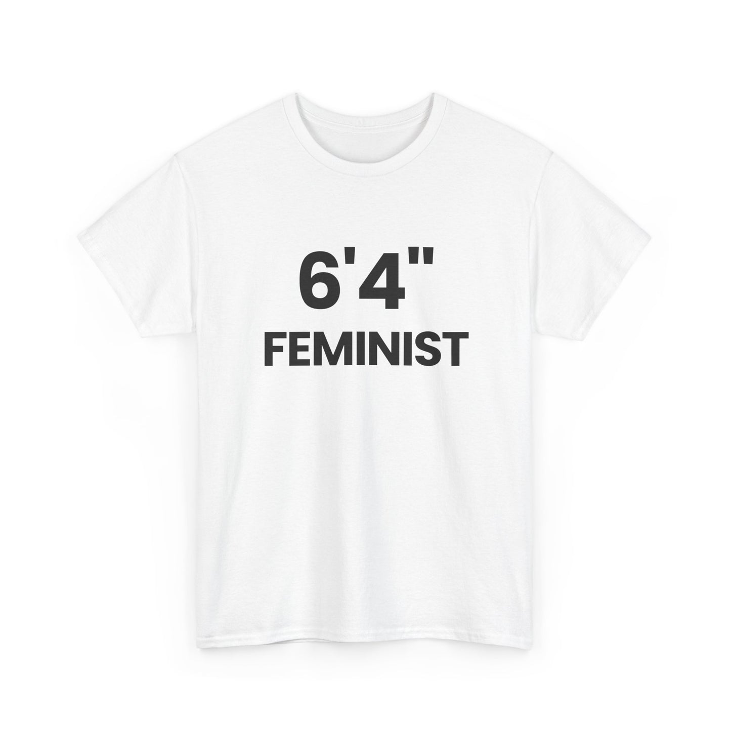 6'4" Feminist | T-Shirt