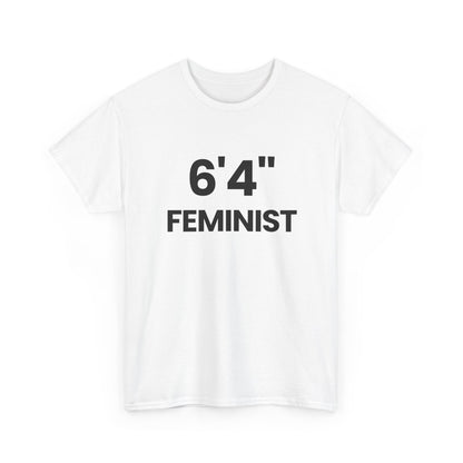6'4" Feminist | T-Shirt