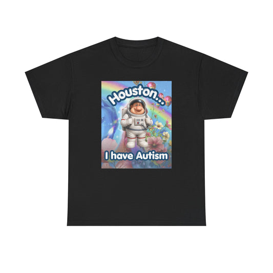 Houston I have Autsim | T-Shirt
