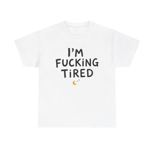 Fucking Tired | T-Shirt Set
