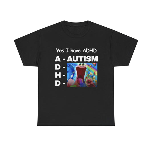 Yes I have ADHD | T-Shirt