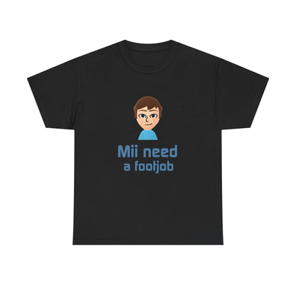 Mii need a fj | T-Shirt