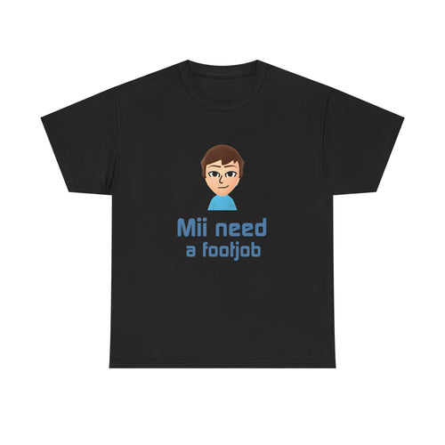 Mii need a fj | T-Shirt