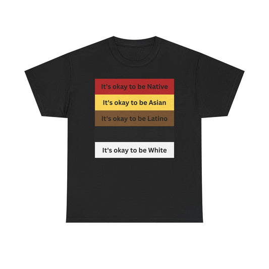 It 's Okay to be... | T-Shirt