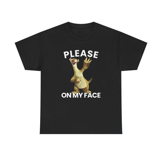 Please sid on my face