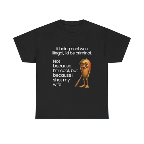 If being cool was illegal | T-Shirt