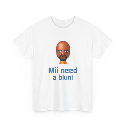 Mii need a blunt | T-Shirt