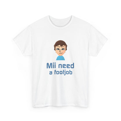 Mii need a fj | T-Shirt