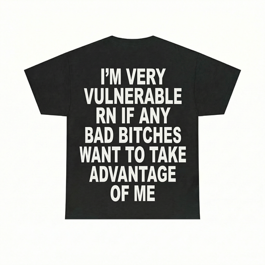 I'm very vulnerable right now | T-Shirt