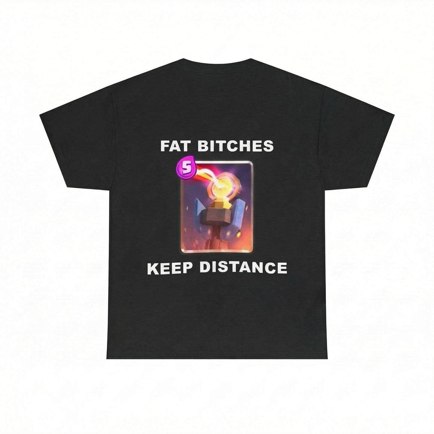 Fat Bitches Keep Distance | T-Shirt